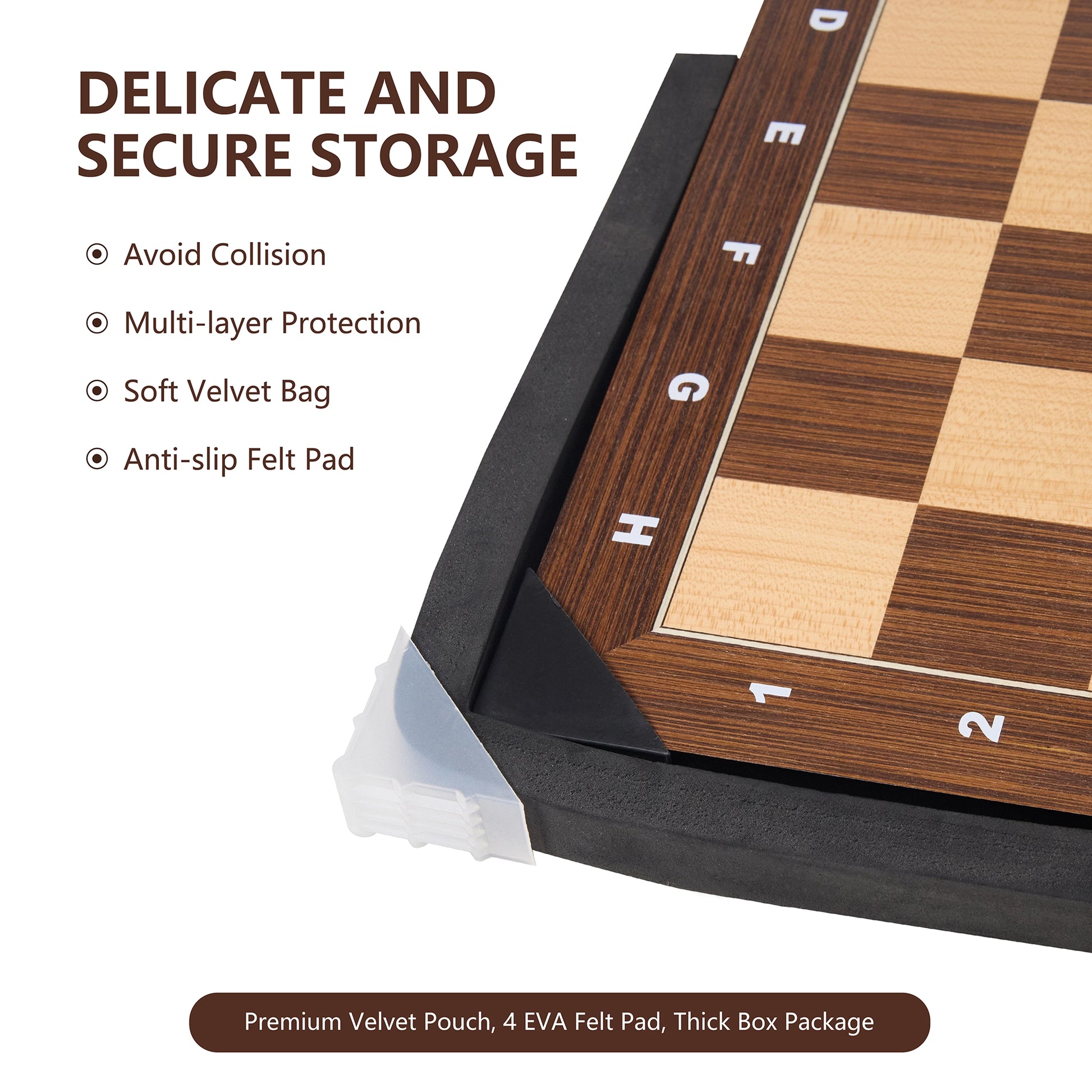 Wooden chess board storage protection: EVA foam corners, velvet bag, and anti-slip felt pads.